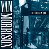 Van Morrison - Too Long In Exile