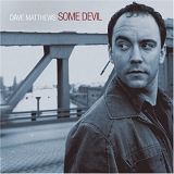 Dave Matthews - Some Devil (Limited Edition)