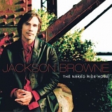 Jackson Browne - The Naked Ride Home