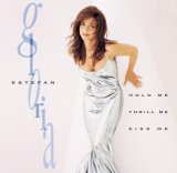 Gloria Estefan - Hold Me, Thrill Me Kiss Me