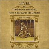 Bright Eyes - Lifted, or the Story is in the Soil...