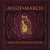 Augie March - Moo, You Bloody Choir