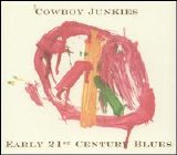 Cowboy Junkies - Early 21st Century Blues