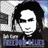 Jah Cure - Freedom Blues: The Testimony of Siccaturie Alcock