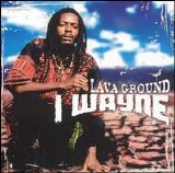 I Wayne - Lava Ground