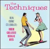 The Techniques - Run Come Celebrate: Their Greatest Reggae Hits