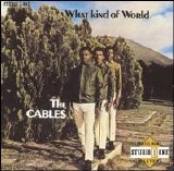 The Cables - What Kind Of World