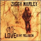 Ziggy Marley - Love Is My Religion