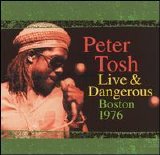 Peter Tosh - Live & Dangerous: Boston 1976