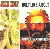 John Holt - Holt Like A Bolt: An Essential Collection