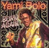 Yami Bolo - Born Again