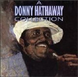 Donny Hathaway - A Donny Hathaway Collection