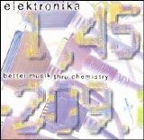 Various artists - Elektronika: Better Muzik Thru Chemistry