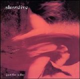 Slowdive - Just For a Day
