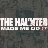 The Haunted - Made Me Do It
