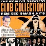Various artists - The World's Greatest Club Collection!: Remixed Smash Hits