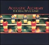 Acoustic Alchemy - The Beautiful Game