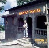 Bunny Wailer - Crucial! Roots Classics (Remastered)