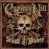 Cypress Hill - Skull & Bones