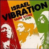 Israel Vibration - Same Song + Dub