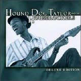 Hound Dog Taylor & The Houserockers - Deluxe Edition