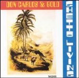 Don Carlos - Ghetto Living (feat Gold)