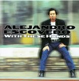 Alejandro Escovedo - With These Hands