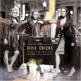 Dixie Chicks - Taking The Long Way