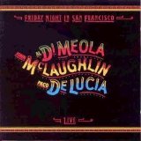 Al DiMeola, John McLaughlin & Paco DeLucia - Friday Night In San Francisco