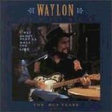 Waylon Jennings - Only Daddy That'll Walk The Line (The RCA Years)