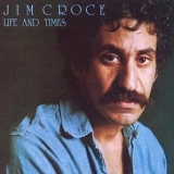 Croce, Jim - Life And Times