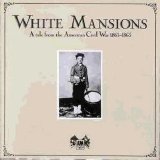 Various artists - White Mansions: A Tale From The American Civil War, 1861-1865 - Disc 1