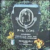Phil Ochs - Rehearsals For Retirement
