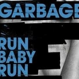 Garbage - Run Baby Run