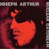 Joseph Arthur - Nuclear Daydream