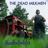 The Dead Milkmen - Beelzebubba