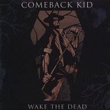 Comeback Kid - Wake The Dead