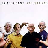 Home Grown - Act Your Age