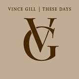 Vince Gill - These Days (Disc 2 of 4 - The Reason Why - The Groovy Record)