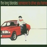 The Long Blondes - Someone to Drive You Home