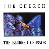 The Church - Blurred Crusade