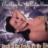Miss Mary Ann; The Ragtime Wranglers - Rock It On Down To My House