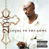2Pac - Loyal To  The Game