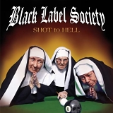 Black Label Society - Shot To Hell