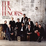 The Ten Tenors - Here's To The Heroes