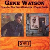 Gene Watson - Love In The Hot Afternoon