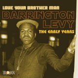 Barrington Levy - Love Your Brother Man-The Early Years