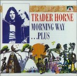 Trader Horne - Morning Way ...Plus