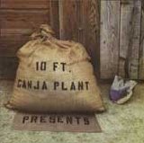 10 Ft. Ganja Plant - 10 Ft. Ganja Plant Presents