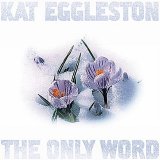 Kat Eggleston - The Only Word